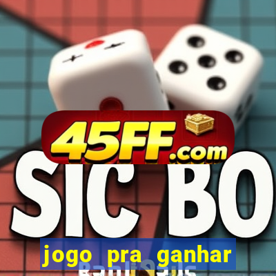 jogo pra ganhar dinheiro rapido